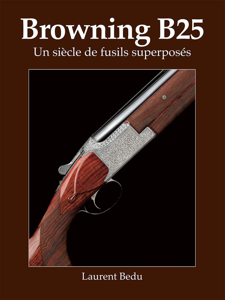 Browning B25  Livre  &quot;Un siècle de fusils superposé&quot;