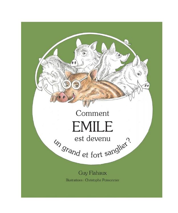 Livre "COMENT EMILE EST DEVENU UN GRAND ET FORT SANGLIER"